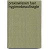 Praxiswissen Fuer Hygienebeauftragte door Andreas Schwarzkopf