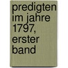 Predigten im Jahre 1797, erster Band by Franz Volkmar Reinhard