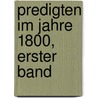 Predigten im Jahre 1800, erster Band by Franz Volkmar Reinhard