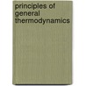 Principles of General Thermodynamics by George N. Hatsopoulos
