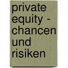 Private Equity - Chancen Und Risiken by Rochus Stobbe