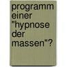 Programm einer "Hypnose der Massen"? door Stephanie Jiménez