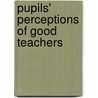 Pupils' Perceptions of Good Teachers by Prabha Jayawardena