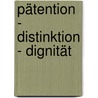 Pätention - Distinktion - Dignität door Markus Oliver Spitz