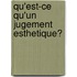 Qu'est-Ce Qu'un Jugement Esthetique?
