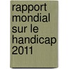 Rapport Mondial Sur Le Handicap 2011 by World Health Organisation