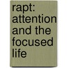Rapt: Attention And The Focused Life door Winifred Gallagher