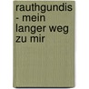 Rauthgundis - Mein langer Weg zu mir by Raute Süß