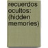 Recuerdos Ocultos: (Hidden Memories)