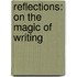 Reflections: On the Magic of Writing