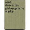 René Descartes' philosophiche Werke by René Descartes