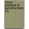 Revue Politique Et Parlementaire (3) door Livres Groupe
