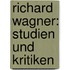 Richard Wagner: Studien und Kritiken