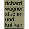 Richard Wagner: Studien und Kritiken door Pohl Richard