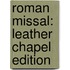 Roman Missal: Leather Chapel Edition
