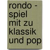 Rondo - Spiel mit zu Klassik und Pop by Othmar Kist