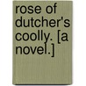 Rose of Dutcher's Coolly. [A novel.] by Hamlin Garland