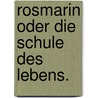 Rosmarin oder die Schule des Lebens. by Alexander Jung