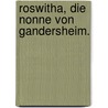 Roswitha, die Nonne von Gandersheim. by Edmund Dorer