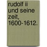 Rudolf Ii Und Seine Zeit, 1600-1612. by Anton�N. Gindely