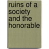 Ruins of A Society and the Honorable by Al Bermudez Pereira