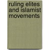 Ruling Elites and Islamist Movements by Luca Capone