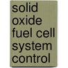 Solid Oxide Fuel Cell System Control door Tomasz Miklis