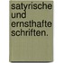 Satyrische und ernsthafte Schriften.