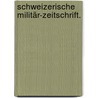 Schweizerische Militär-Zeitschrift. by Unknown