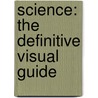 Science: The Definitive Visual Guide door Dk Publishing