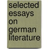 Selected Essays on German Literature door Hermann Boeschenstein