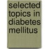 Selected Topics in Diabetes Mellitus