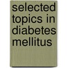 Selected Topics in Diabetes Mellitus door R.S. Bhatia