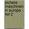 Sichere Maschinen in Europa - Teil 2 door Bodo Kälble