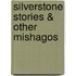 Silverstone Stories & Other Mishagos