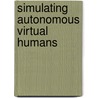Simulating Autonomous Virtual Humans door Mubbasir Kapadia