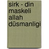 Sirk - Din Maskeli Allah Düsmanligi by Yasar Nuri Öztürk