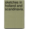 Sketches in Holland and Scandinavia. by Augustus John Cuthbert Hare