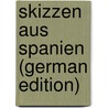 Skizzen Aus Spanien (German Edition) door Aimé Huber Victor