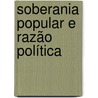 Soberania Popular e Razão Política by Onelio Trucco