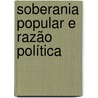 Soberania Popular e Razão Política door Onelio Trucco