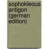 Sophokleous Antigon (German Edition) door Wilhelm Dindorf