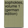 Sophokles, Volume 1 (German Edition) door Wilhelm Schneidewin Friedrich