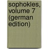 Sophokles, Volume 7 (German Edition) door William Sophocles