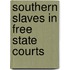 Southern Slaves in Free State Courts