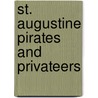 St. Augustine Pirates and Privateers door Theodore Corbett