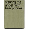 Stalking the Angel [With Headphones] door Robert Crais