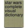 Star Wars Complete Visual Dictionary door David West Reynolds