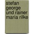 Stefan George und Rainer Maria Rilke