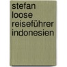 Stefan Loose Reiseführer Indonesien by Moritz Jacobi